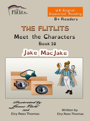 cover image of THE FLITLITS, Meet the Characters, Book 10, Jake MacJake, 8+ Readers, U.K. English, Supported Reading